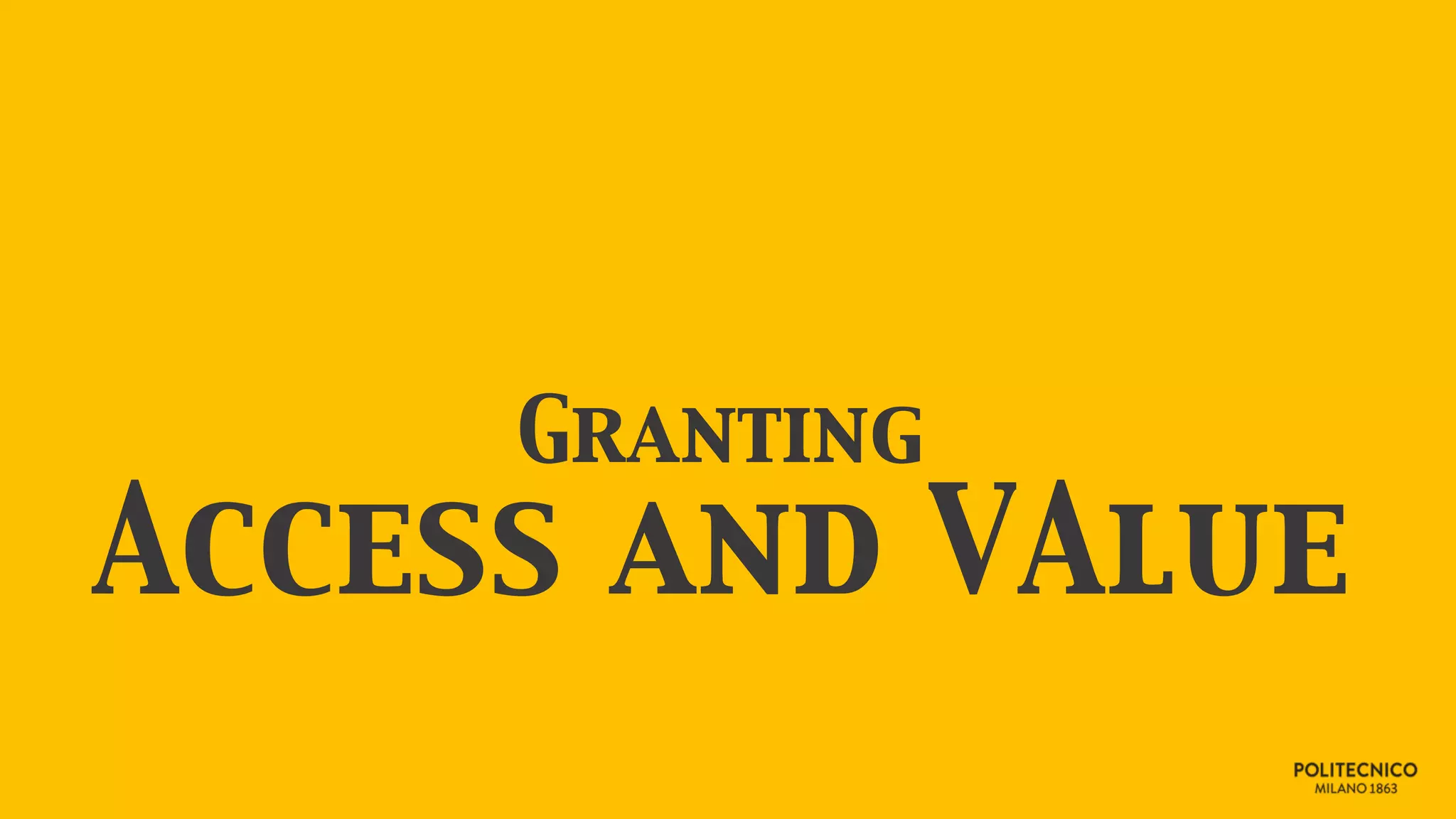 Granting
Access and VAlue
 