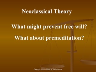 Neoclassical Theory What might prevent free will? What about premeditation? 