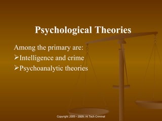 Psychological Theories Among the primary are: Intelligence and crime Psychoanalytic theories 