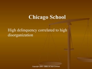 Chicago School High delinquency correlated to high disorganization 