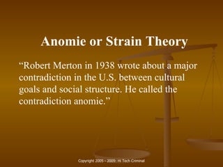 Anomie or Strain Theory “ Robert Merton in 1938 wrote about a major contradiction in the U.S. between cultural goals and social structure. He called the contradiction anomie.” 