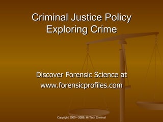 Criminal Justice  Policy Exploring Crime Discover  Forensic Science  at www.forensicprofiles.com 