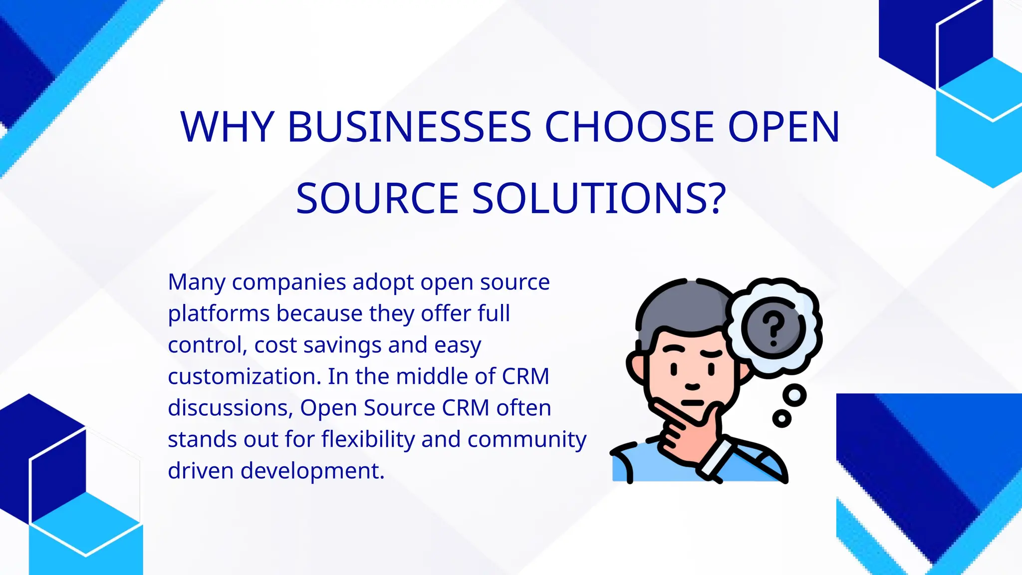 WHY BUSINESSES CHOOSE OPEN
SOURCE SOLUTIONS?
Many companies adopt open source
platforms because they offer full
control, cost savings and easy
customization. In the middle of CRM
discussions, Open Source CRM often
stands out for flexibility and community
driven development.
 
