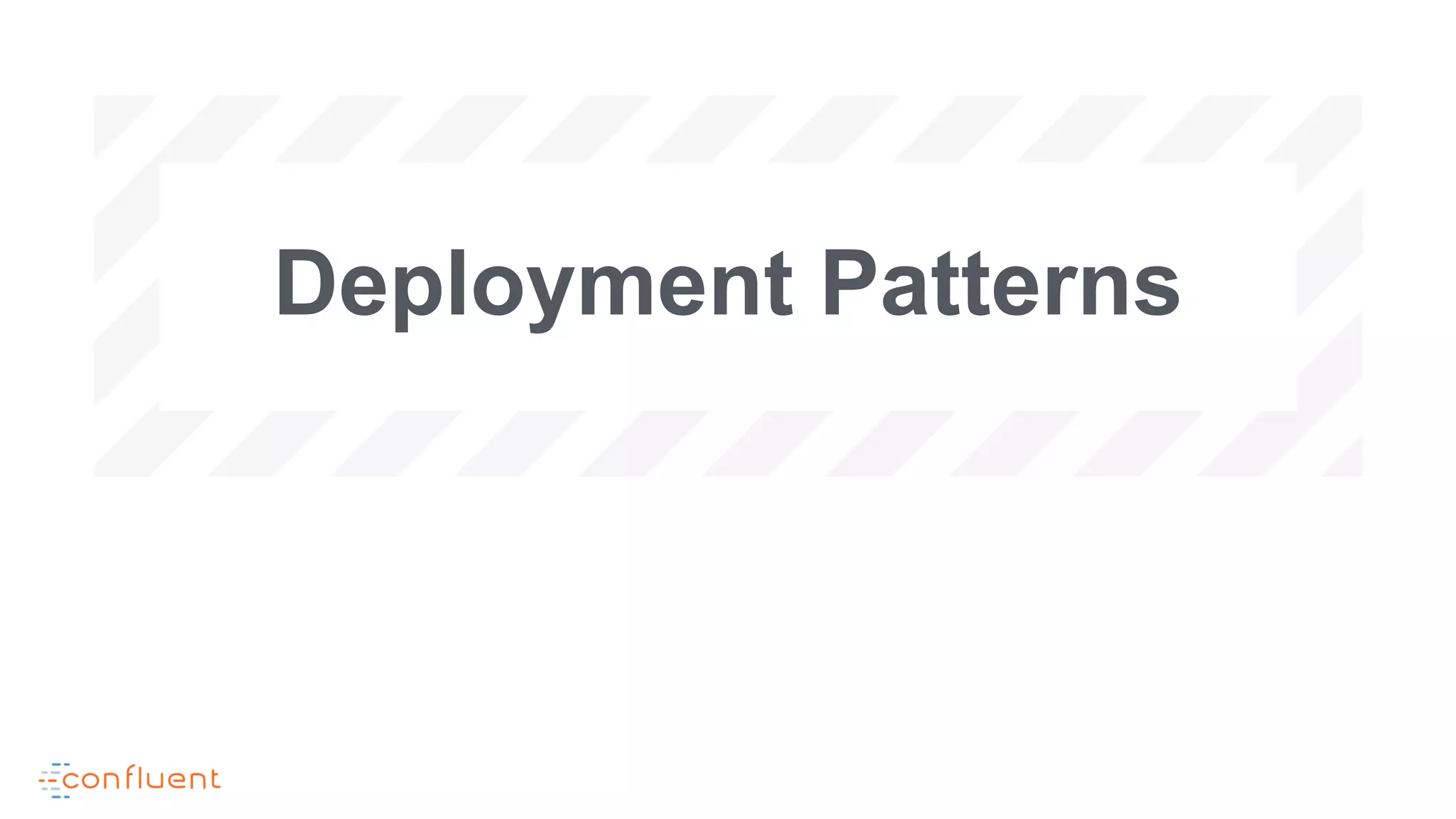 Deployment Patterns
 