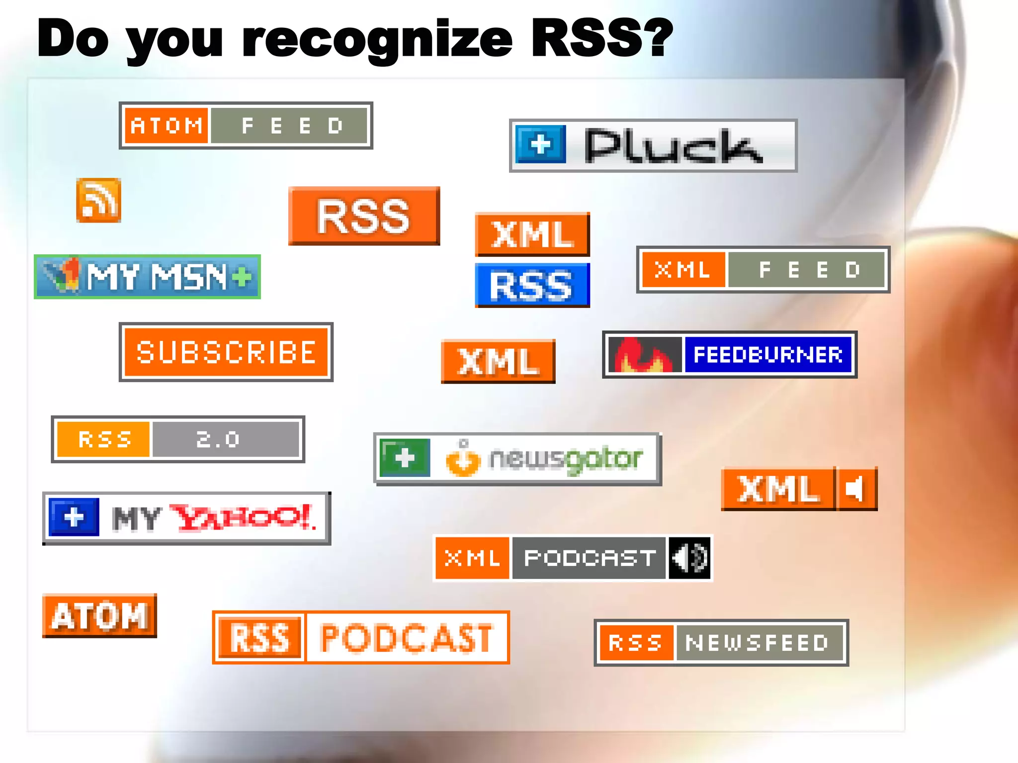 Do you recognize RSS?
 