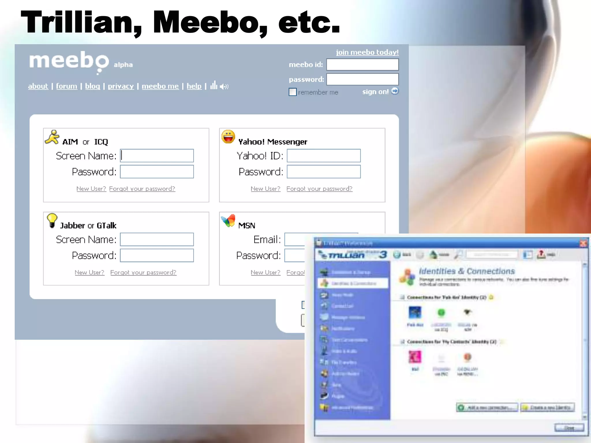 Trillian, Meebo, etc.
 