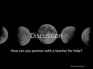 Discussion
How can you partner with a teacher for help?
Photo Credit: Pixabay
 