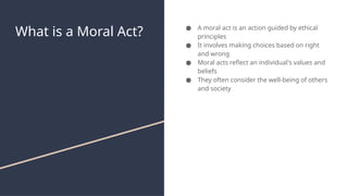 Exploring-Moral-Acts_-Ethics-in-Action.pptx