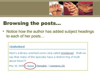 Browsing the posts…  Notice how the author has added subject headings to each of her posts… 