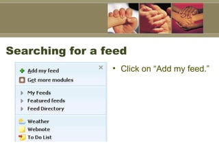 Searching for a feed Click on “Add my feed.” 