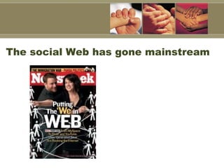 The social Web has gone mainstream 
