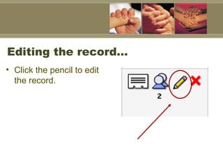 Editing the record…  Click the pencil to edit the record.  