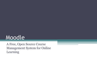 Moodle A Free, Open Source Course Management System for Online Learning 