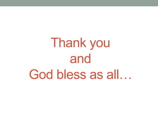 Thank you
and
God bless as all…
 