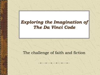 Exploring the Imagination of The Da Vinci Code The challenge of faith and fiction 