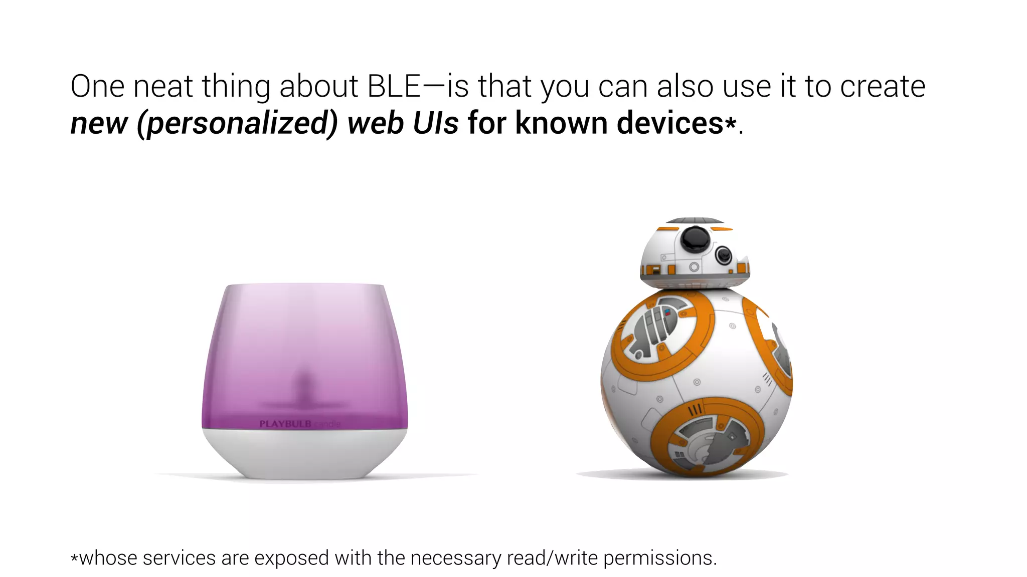 Use case 1: “A much smarter QR code”
Use case 2: Interact with moderately “smart” things
Use case 3: Directly control an object
60
 