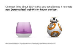 Use case 1: “A much smarter QR code”
Use case 2: Interact with moderately “smart” things
Use case 3: Directly control an object
60
 