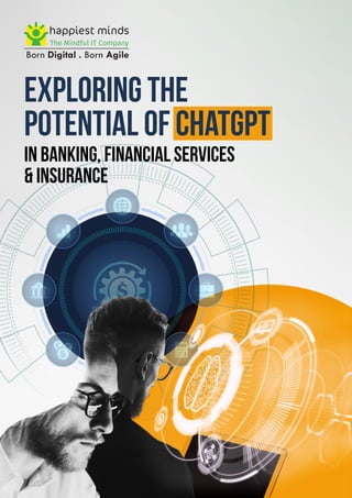 Exploring the
Potential of ChatGPT
in Banking, Financial sERVICES
& Insurance
 
