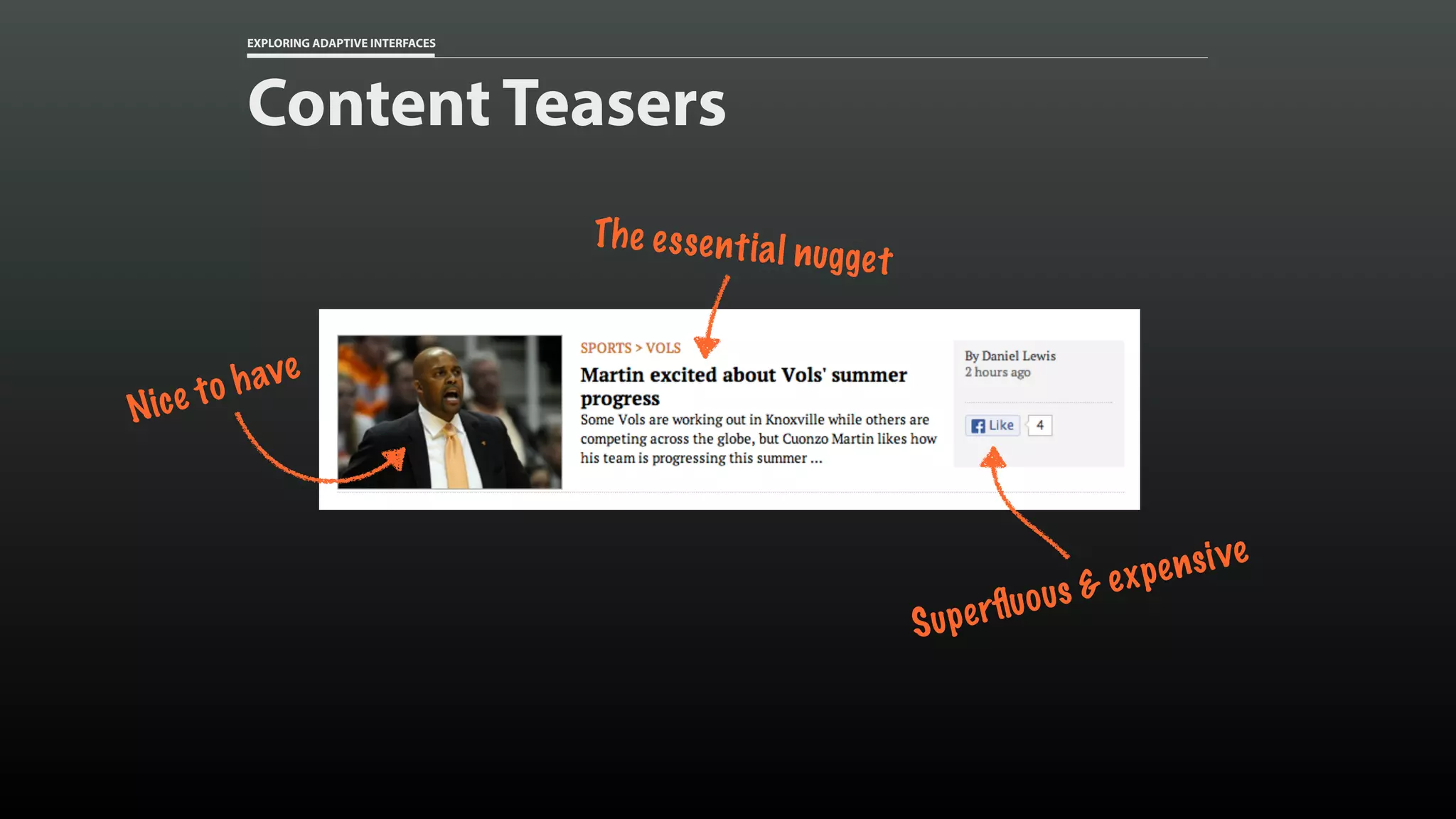 EXPLORING ADAPTIVE INTERFACES Content Teasers Superﬂuous & expensive Nice to have The essential nugget 