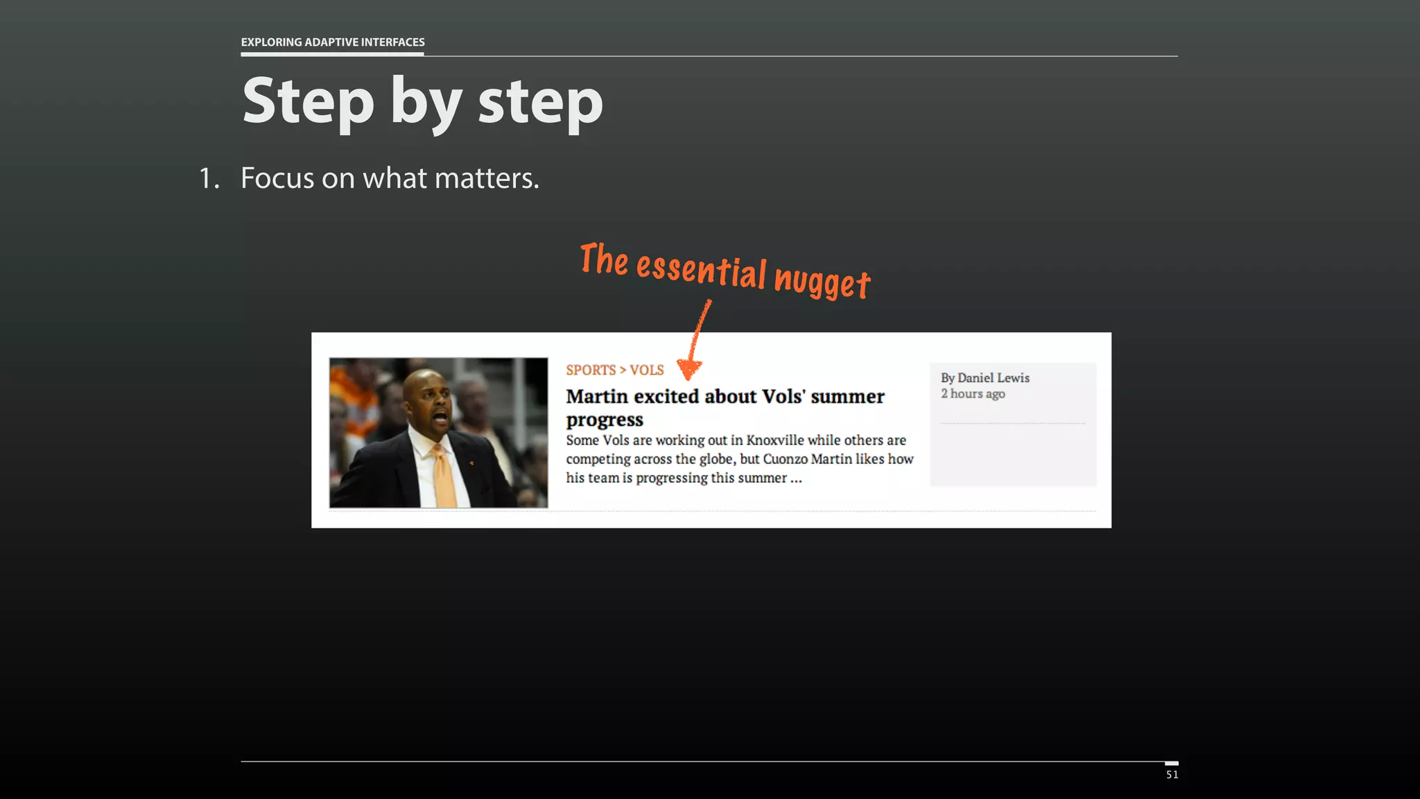 EXPLORING ADAPTIVE INTERFACES Step by step 1. Focus on what matters. 51 The essential nugget 
