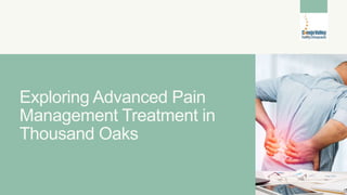 Exploring Advanced Pain
Management Treatment in
Thousand Oaks
 