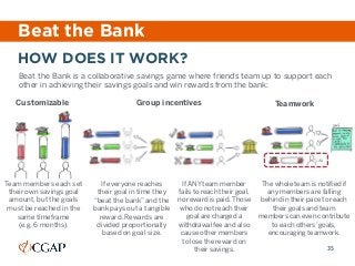 Beat the Bank
Beat the Bank is a collaborative savings game where friends team up to support each
other in achieving their...