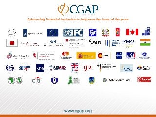 Advancing financial inclusion to improve the lives of the poor
www.cgap.org
 