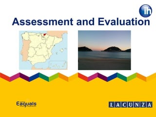 Assessment and Evaluation
 