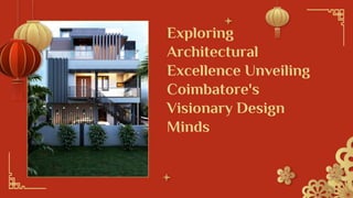 Exploring
Architectural
Excellence Unveiling
Coimbatore's
Visionary Design
Minds
 