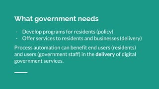What government needs
- Develop programs for residents (policy)
- Offer services to residents and businesses (delivery)
Pr...