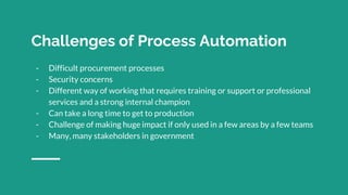 - Difficult procurement processes
- Security concerns
- Different way of working that requires training or support or prof...