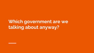 Which government are we
talking about anyway?
 