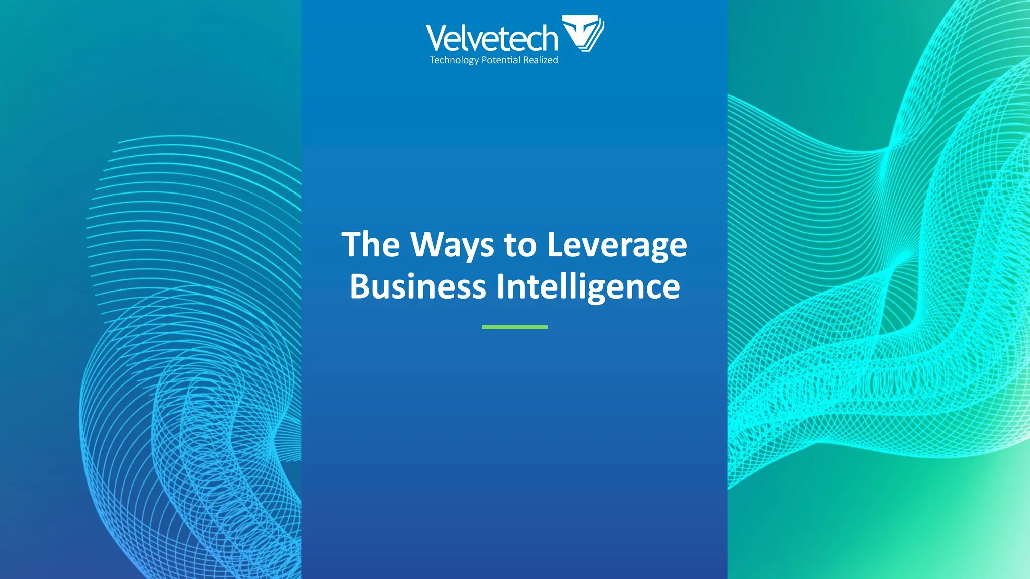 The Ways to Leverage
Business Intelligence
 