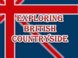 Exploring british countryside