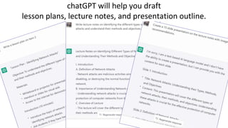 chatGPT will help you draft
lesson plans, lecture notes, and presentation outline.
 