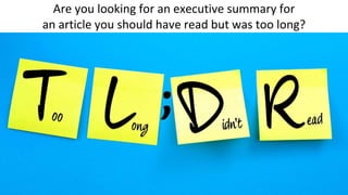 Are you looking for an executive summary for
an article you should have read but was too long?
 