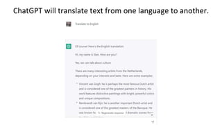 ChatGPT will translate text from one language to another.
 
