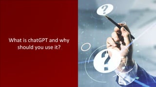 What is chatGPT and why
should you use it?
 