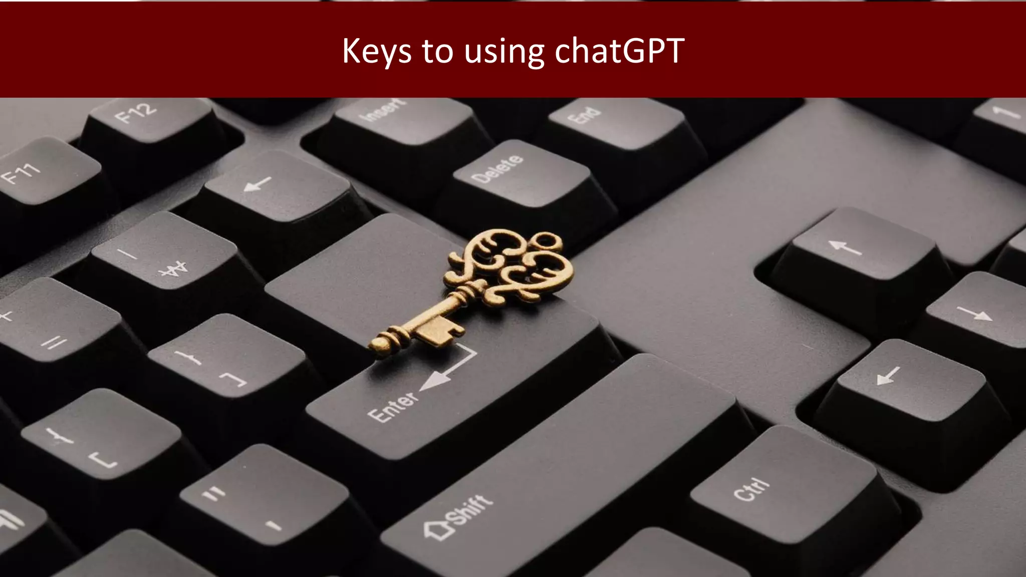 Keys to using chatGPT
 