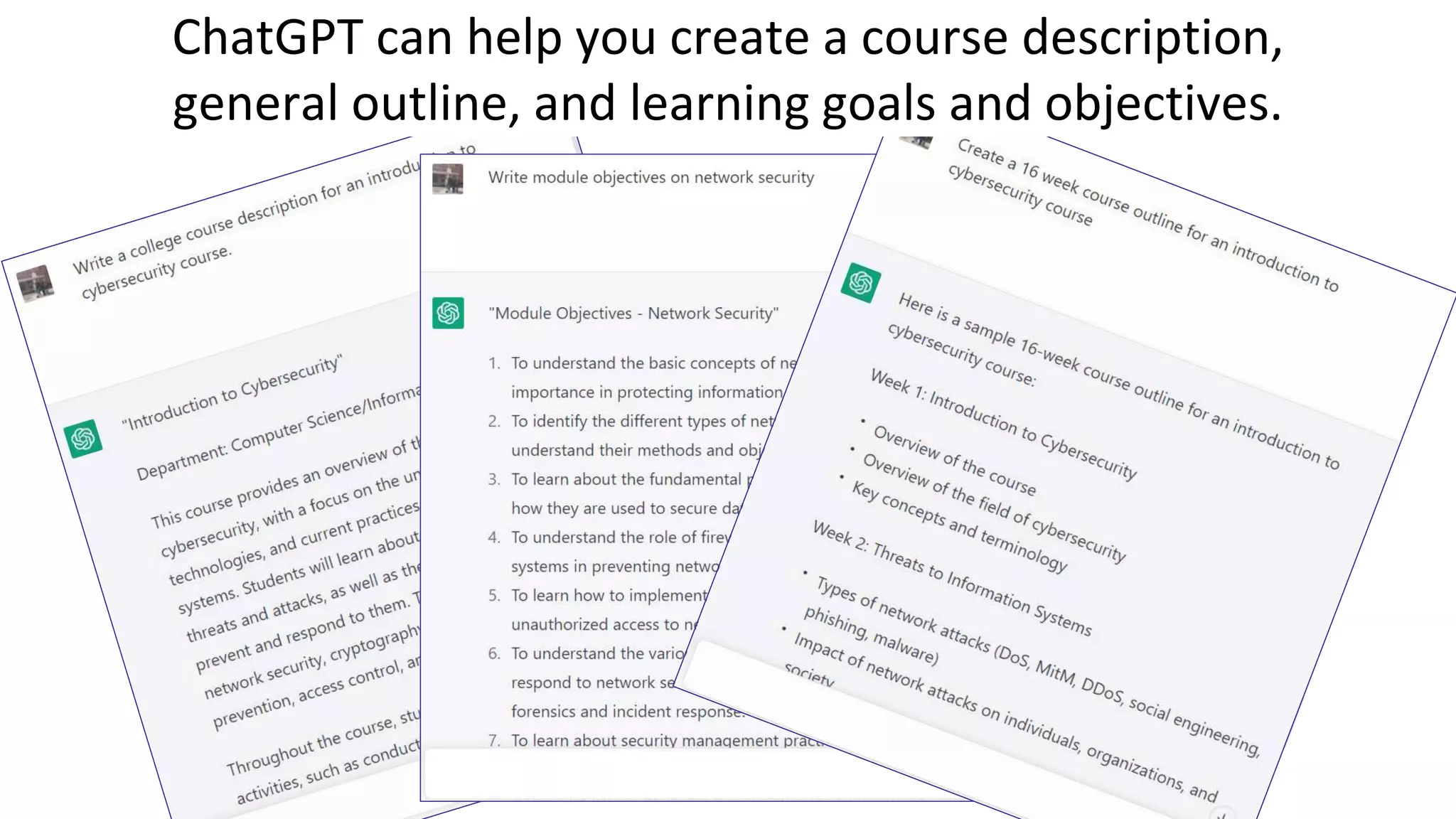 ChatGPT can help you create a course description,
general outline, and learning goals and objectives.
 