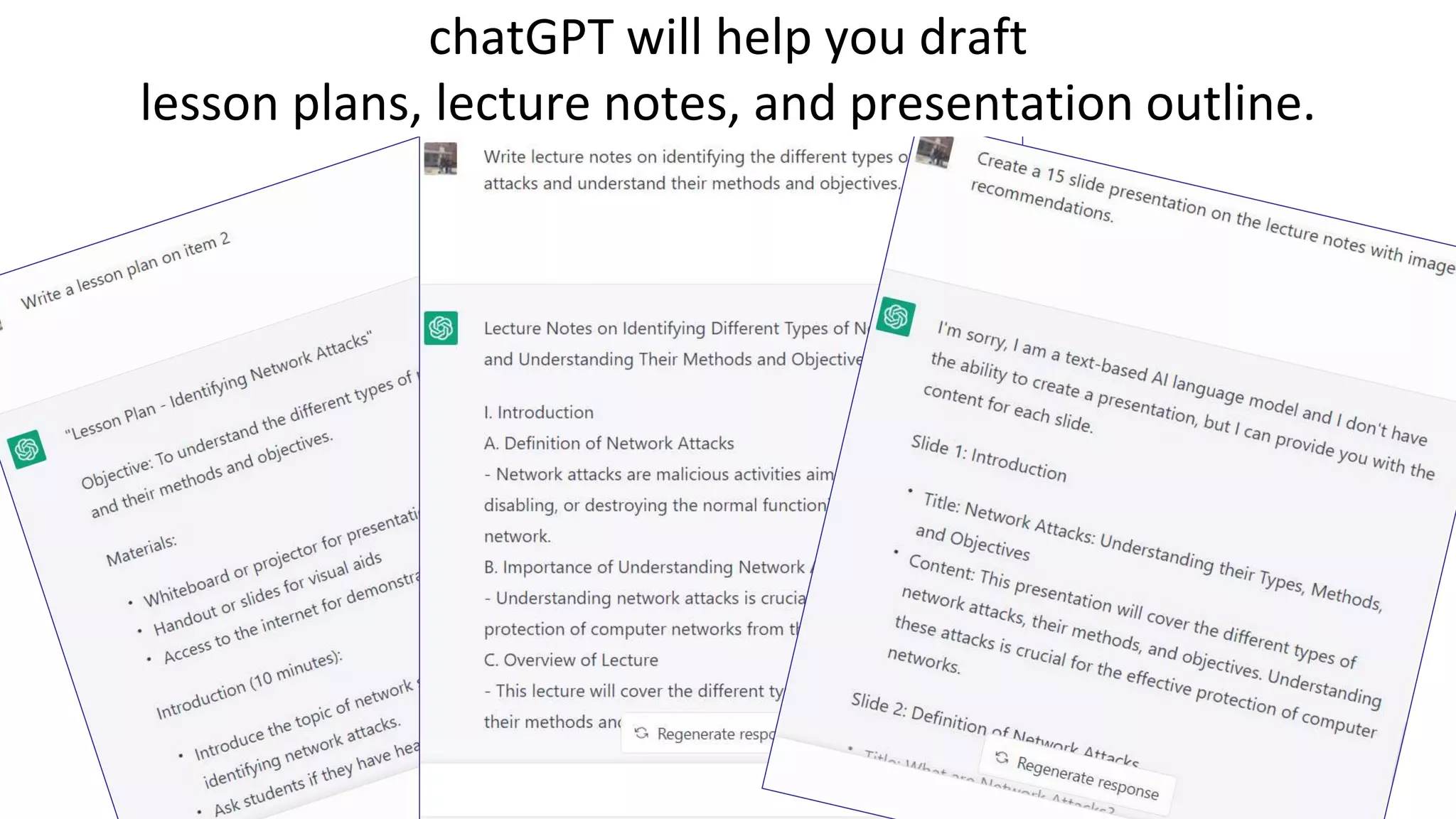 chatGPT will help you draft
lesson plans, lecture notes, and presentation outline.
 