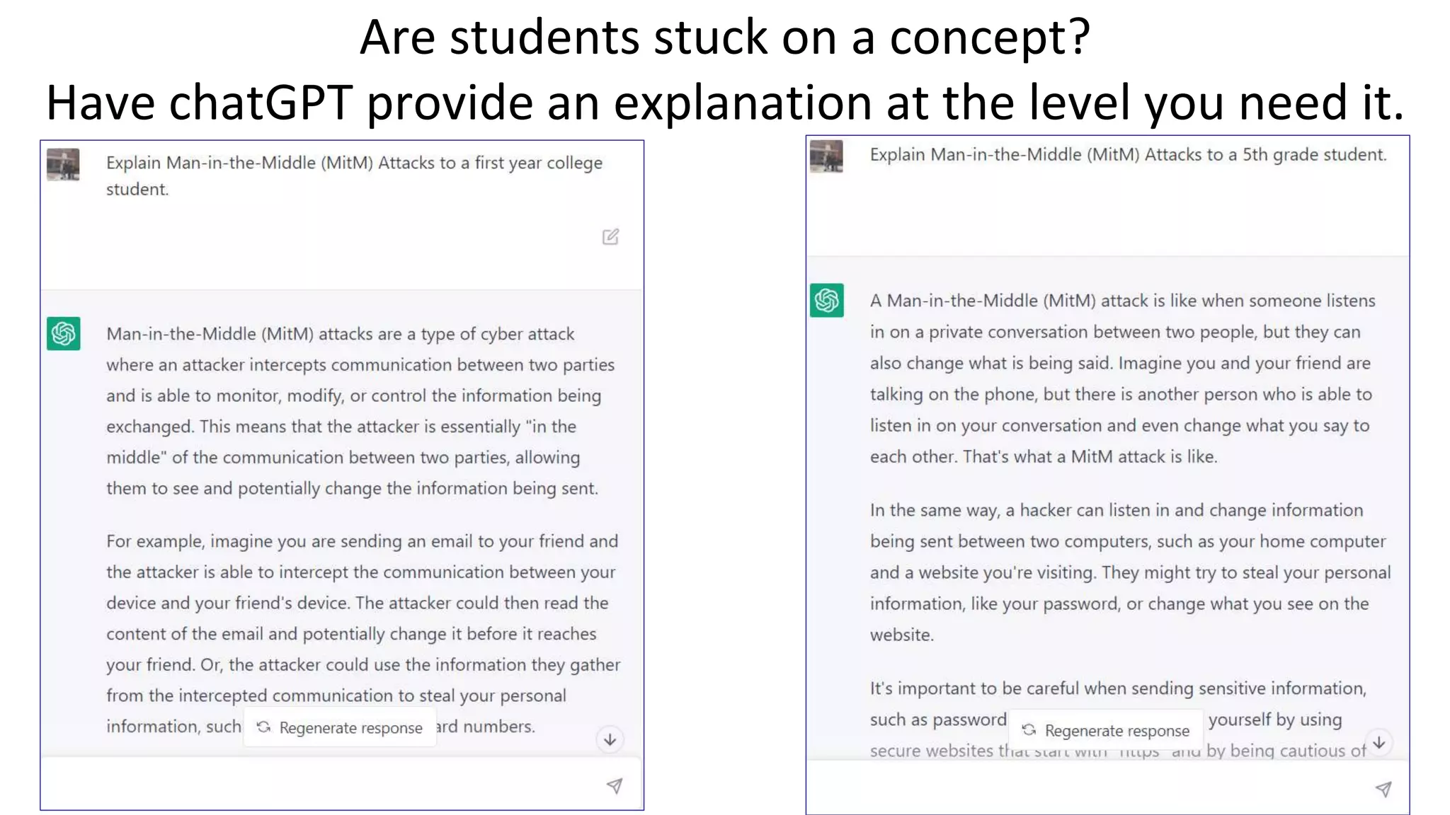 Are students stuck on a concept?
Have chatGPT provide an explanation at the level you need it.
 