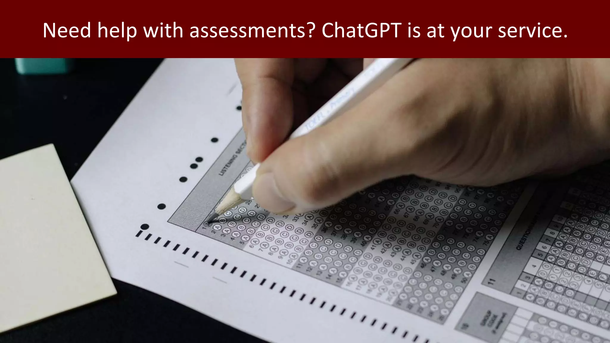 Need help with assessments? ChatGPT is at your service.
 