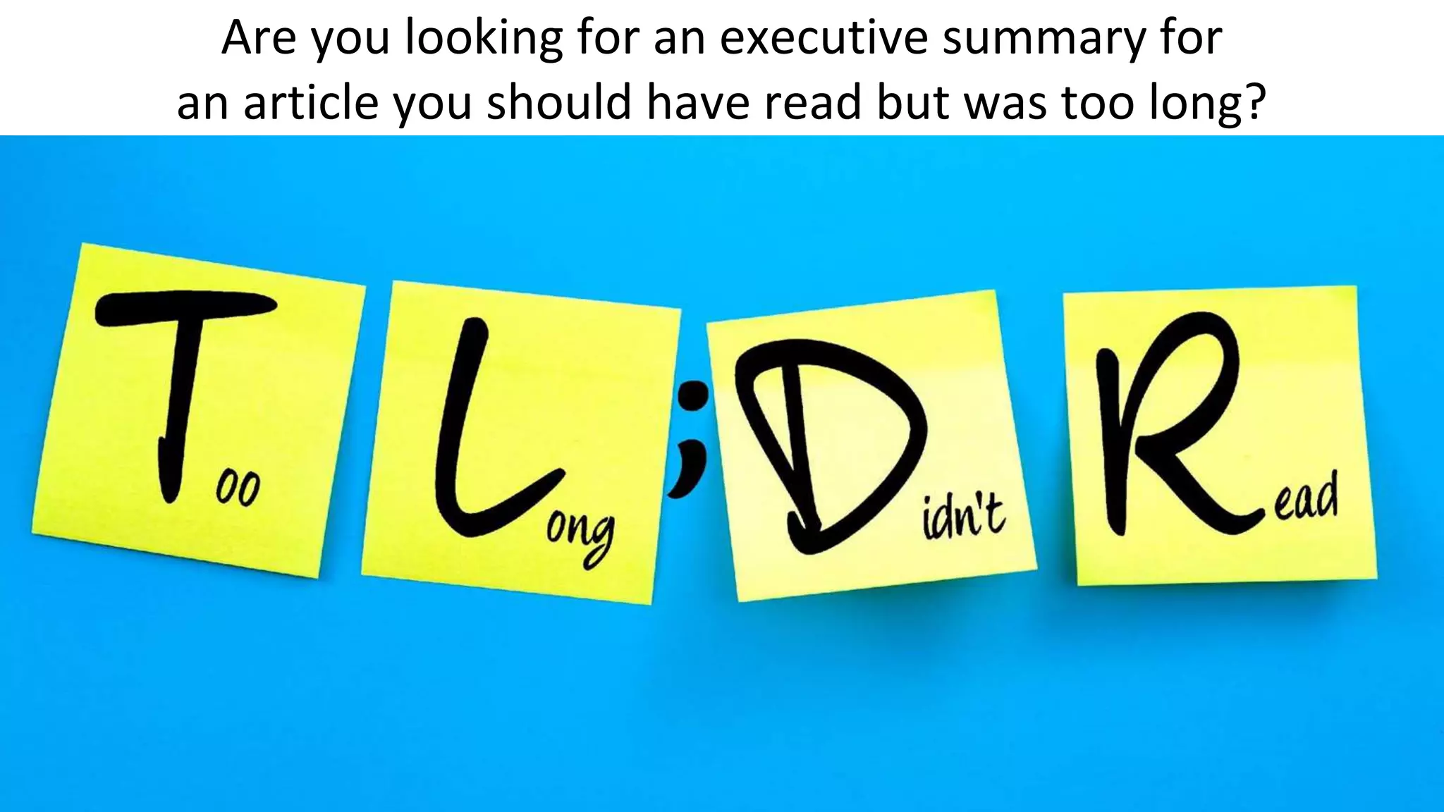 Are you looking for an executive summary for
an article you should have read but was too long?
 