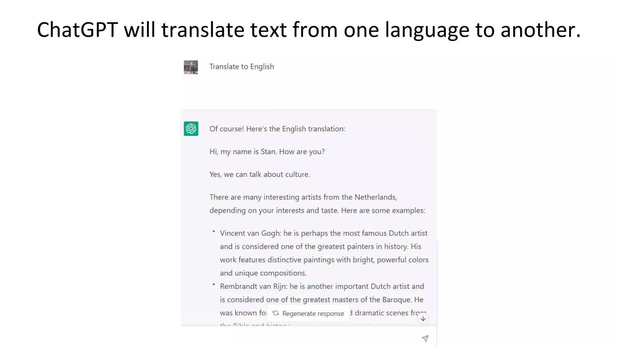 ChatGPT will translate text from one language to another.
 