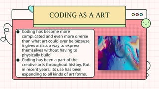 EXPLORING CODING AS A CREATIVE ART PROJECT.pptx