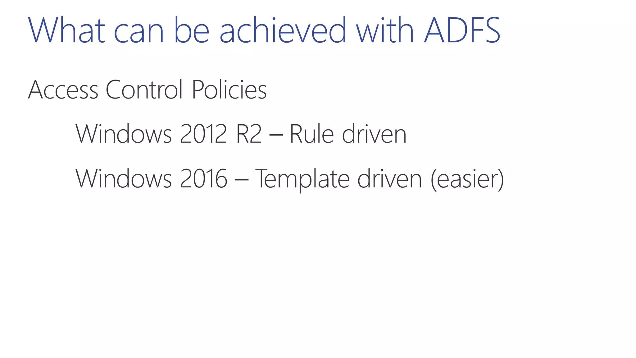 What can be achieved with ADFS
 