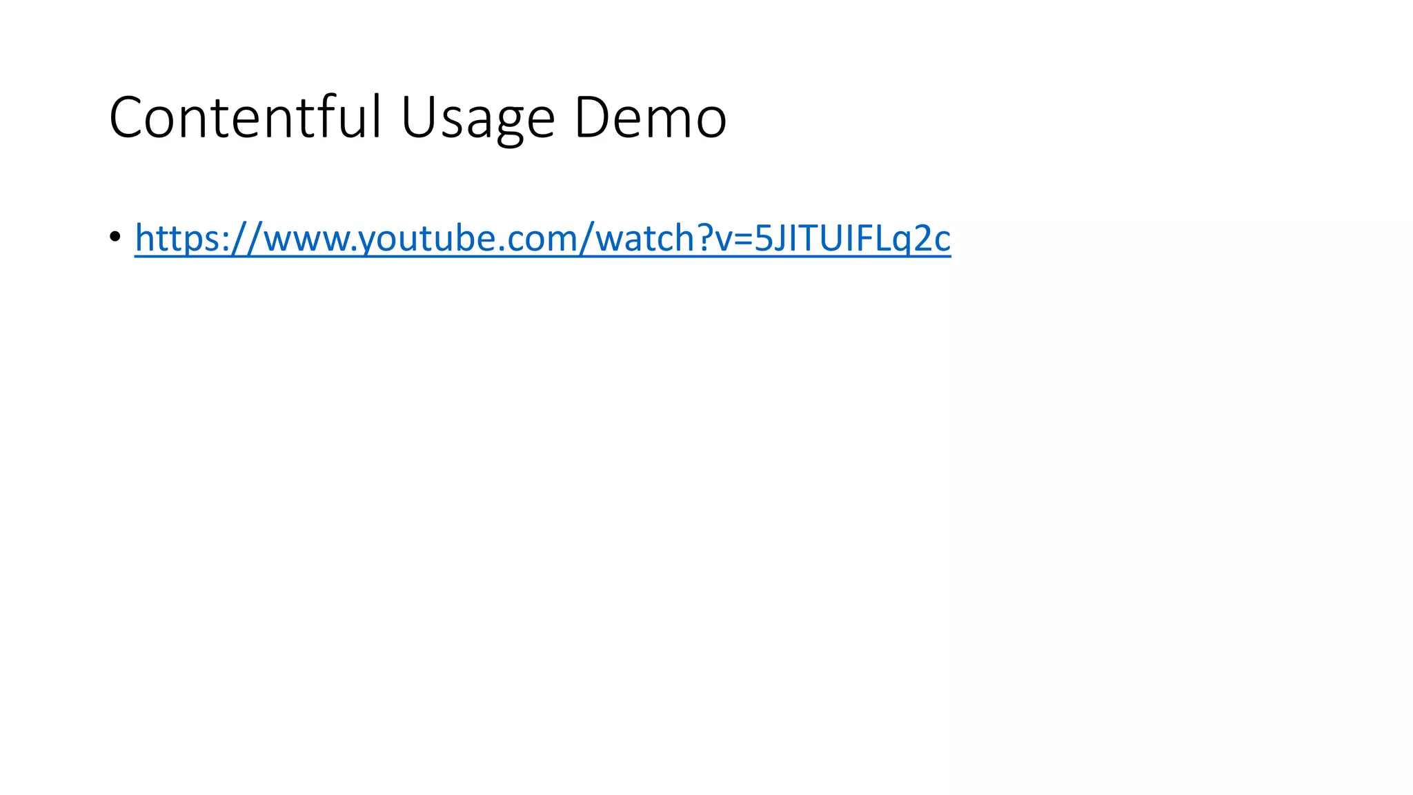 Contentful Usage Demo
• https://www.youtube.com/watch?v=5JITUIFLq2c
 