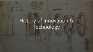 History of Innovation &
Technology
 