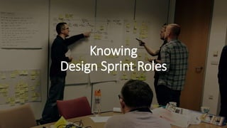 Knowing
Design Sprint Roles
 